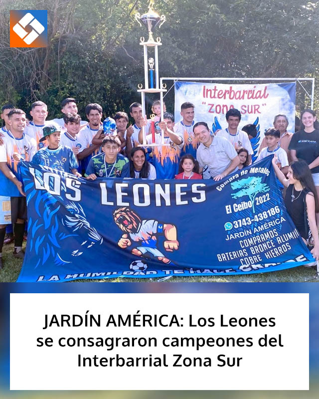 JARDÍN AMÉRICA: Los Leones se consagraron campeones del Interbarrial Zona Sur