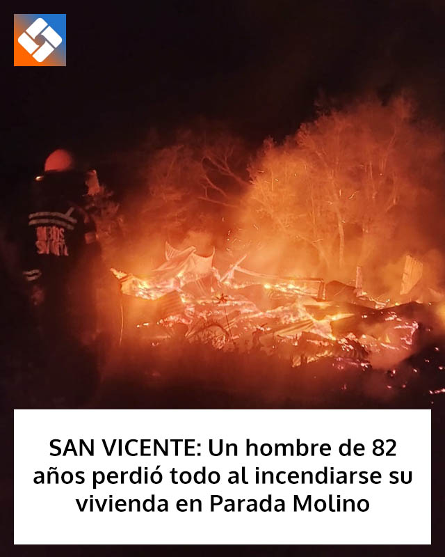 SAN VICENTE: Un hombre de 82 años perdió todo al incendiarse su vivienda en Parada Molino