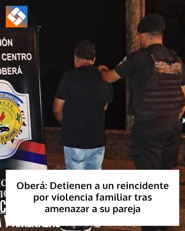Oberá: Detienen a un reincidente por violencia familiar tras amenazar a su pareja