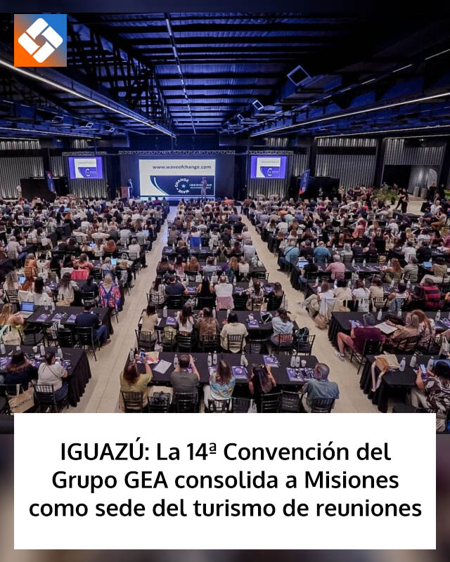 IGUAZÚ: La 14ª Convención del Grupo GEA consolida a Misiones como sede del turismo de reuniones