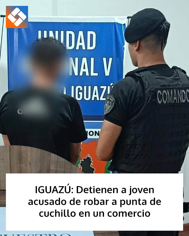 IGUAZÚ: Detienen a joven acusado de robar a punta de cuchillo en un comercio