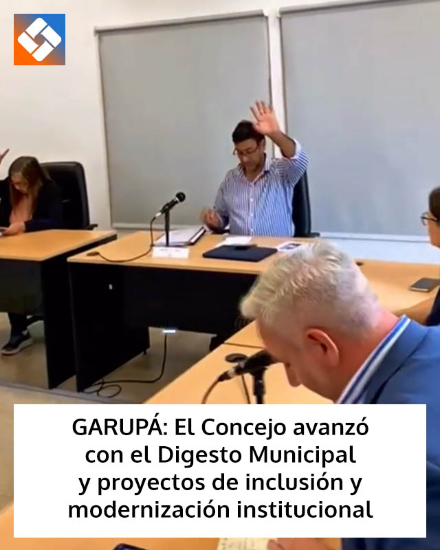 GARUPÁ: El Concejo avanzó con el Digesto Municipal y proyectos de inclusión y modernización institucional