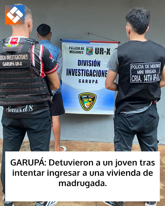 GARUPÁ: Detuvieron a un joven tras intentar ingresar a una vivienda de madrugada