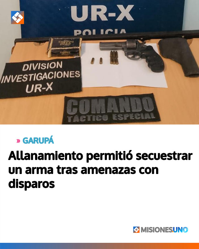 GARUPÁ: Allanamiento permitió secuestrar un arma tras amenazas con disparos