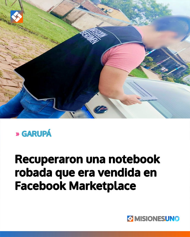 GARUPÁ: Recuperaron una notebook robada que era vendida en Facebook Marketplace