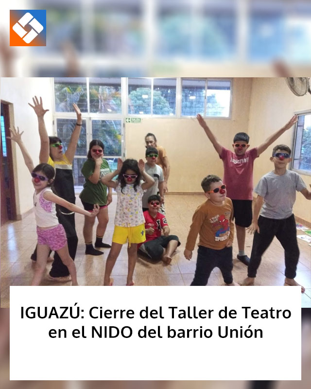 IGUAZÚ: Cierre del Taller de Teatro en el NIDO del barrio Unión