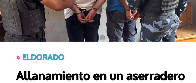 Allanamiento en un aserradero terminó con dos detenidos y el secuestro de un elemento utilizado en una agresión