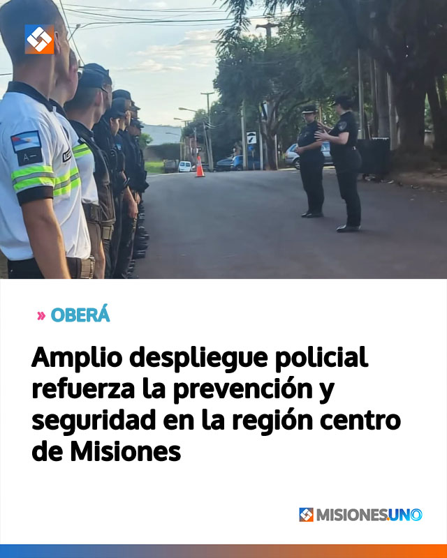 Amplio despliegue policial refuerza la prevención y seguridad en la región centro de Misiones