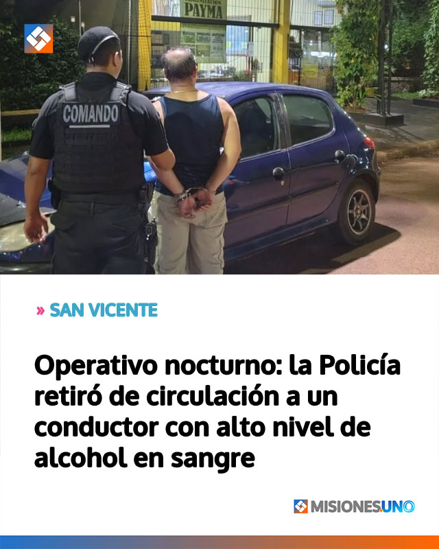 Operativo nocturno: la Policía retiró de circulación a un conductor con alto nivel de alcohol en sangre
