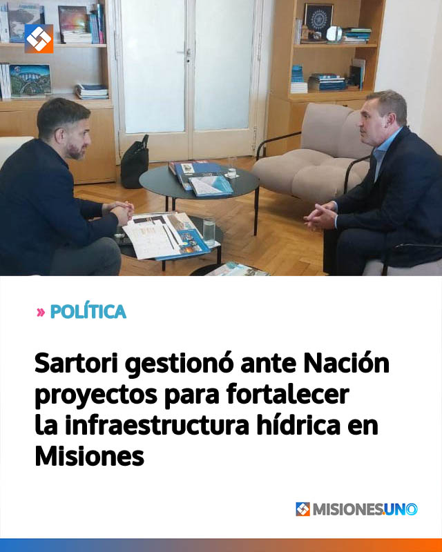 Sartori gestionó ante Nación proyectos para fortalecer la infraestructura hídrica en Misiones