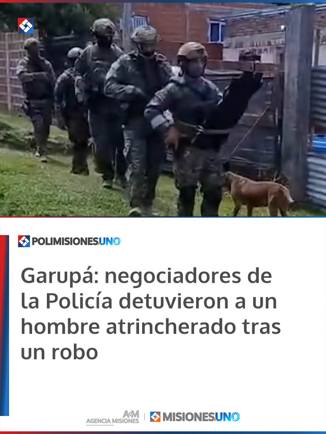 Garupá: negociadores de la Policía detuvieron a un hombre atrincherado tras un robo