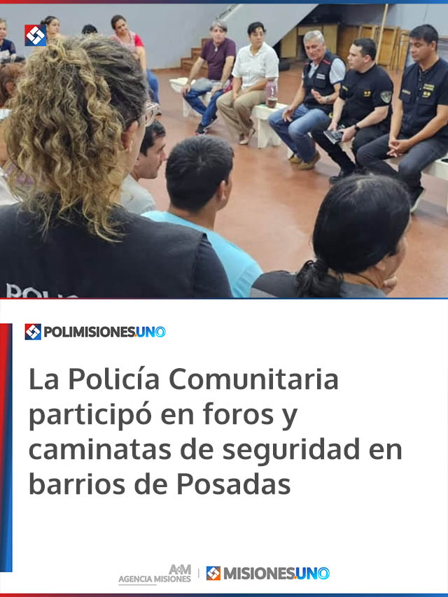 La Policía Comunitaria participó en foros y caminatas de seguridad en barrios de Posadas