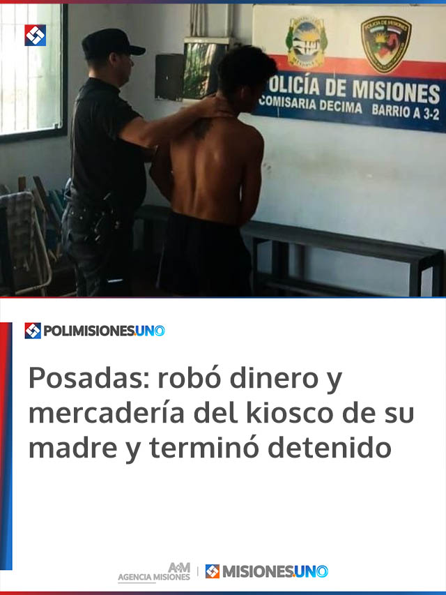 Posadas: robó dinero y mercadería del kiosco de su madre y terminó detenido