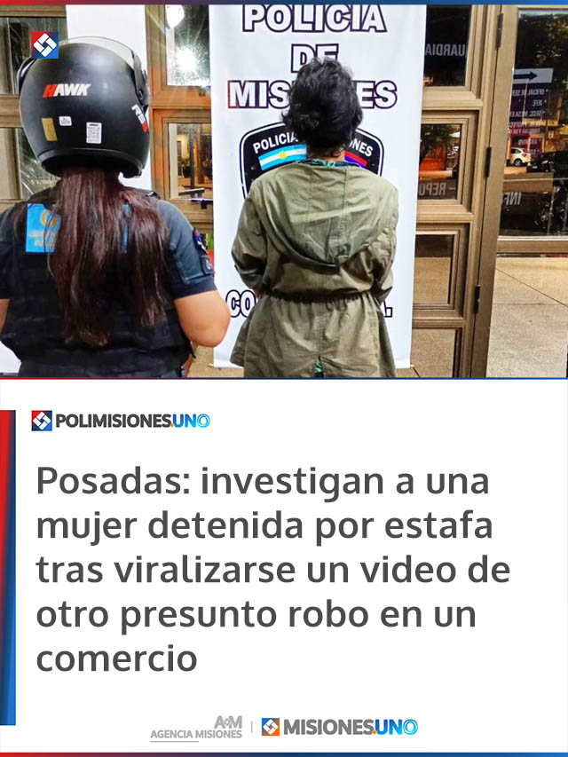 Posadas: investigan a una mujer detenida por estafa tras viralizarse un video de otro presunto robo en un comercio